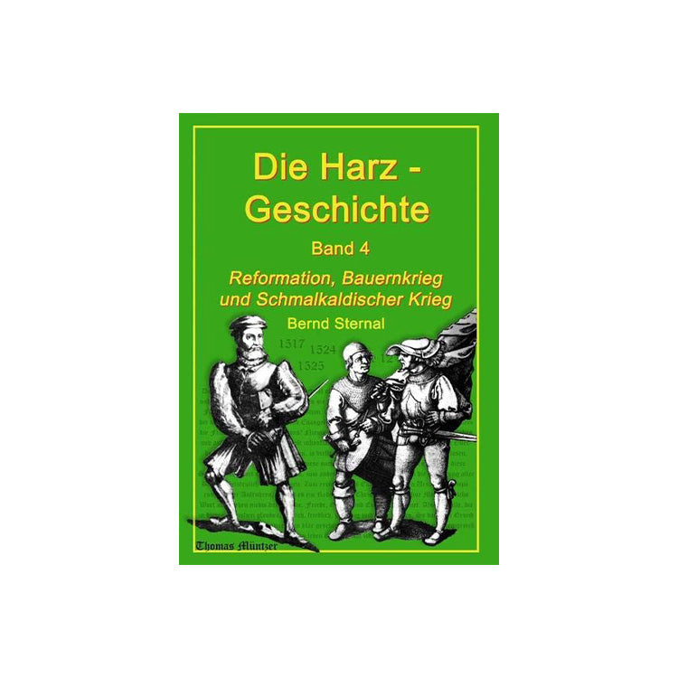 Die Harz - Geschichte 4: Reformation, Bauernkrieg und Schmalkaldischer Krieg