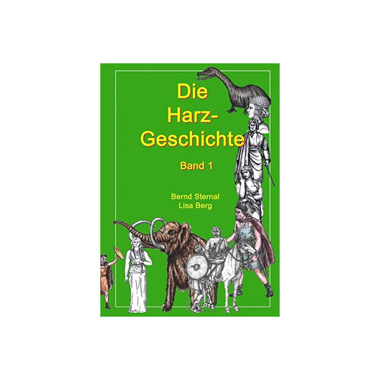 Die Harz - Geschichte 1: Von seiner Entstehung bis zur Zeit der Völkerwanderungen