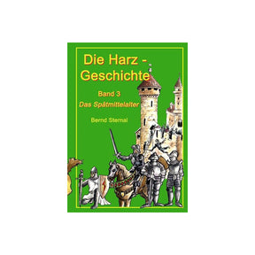 Die Harz - Geschichte 3: Das Spätmittelalter