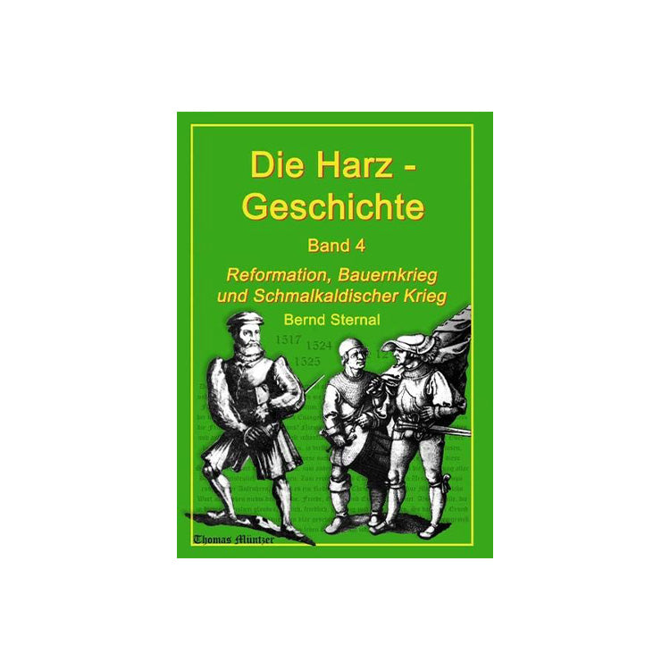 Die Harz - Geschichte 4: Reformation, Bauernkrieg und Schmalkaldischer Krieg